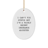 Funny Insurance Adjuster Christmas Unique Gifts from Friends for Insurance Adjuster Men Oval Ornament with I Can't Fix Stupid Quote - Unique Christmas Unique Gifts for Men - Image 1